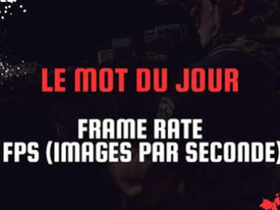 Frame Rate (FPS / Images par seconde) : décryptage d'un concept clé en jeu vidéo