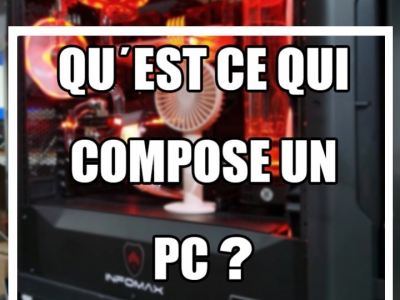 Qu'est-ce qui compose un PC ?